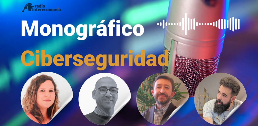 monografico cibeseguridad radiointereconomia